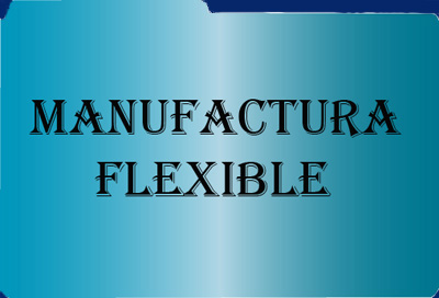 Manufactura Flexible